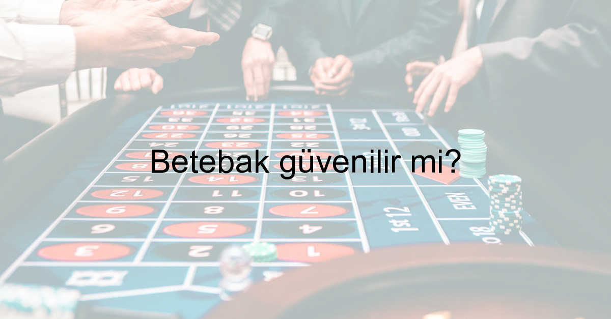 Betebak güvenilir mi